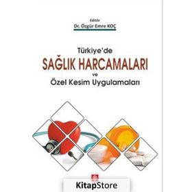 Türkiye'de Sağlık Harcamaları ve Özel Kesim Uygulamaları - Dr. Özgür Emre Koç