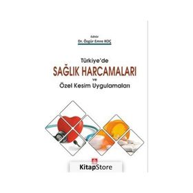 Türkiye'de Sağlık Harcamaları Ve Özel Kesim Uygulamaları - Kolektif