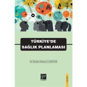 Türkiye'de Sağlık Planlaması - İbrahim Hüseyin Cansever Gazi