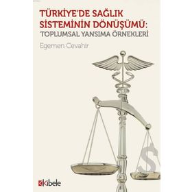 Türkiye’de Sağlık Sisteminin Dönüşümü - Egemen Cevahir