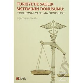 Türkiye’de Sağlık Sisteminin Dönüşümü - Egemen Cevahir