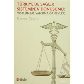 Türkiye’de Sağlık Sisteminin Dönüşümü - Egemen Cevahir