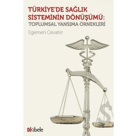 Türkiye’de Sağlık Sisteminin Dönüşümü - Egemen Cevahir