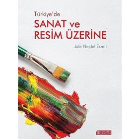 Türkiye’de Sanat ve Resim Üzerine - Jale Nejdet Erzen