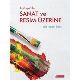 Türkiye’de Sanat ve Resim Üzerine - Jale Nejdet Erzen