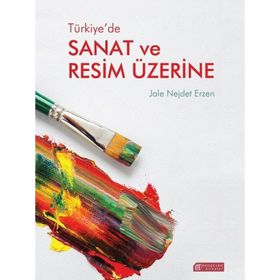 Türkiye’de Sanat ve Resim Üzerine - Jale Nejdet Erzen