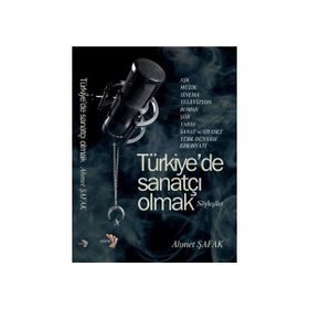 Türkiye’de Sanatçı Olmak - Ahmet Şafak