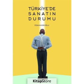 Türkiye'de Sanatın Durumu - Özkan Eroğlu