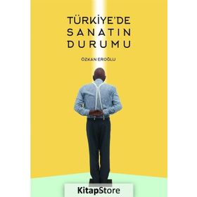Türkiye'de Sanatın Durumu - Özkan Eroğlu