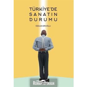Türkiye'de Sanatın Durumu - Özkan Eroğlu