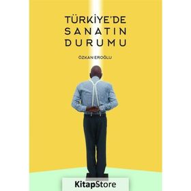 Türkiye'de Sanatın Durumu - Özkan Eroğlu