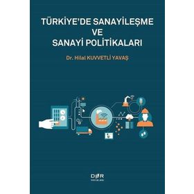 Türkiyede Sanayileşme ve Sanayi Politikaları Hilal Kuvvetli Yavaş Der Yayınları