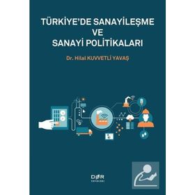 Türkiyede Sanayileşme ve Sanayi Politikaları Hilal Kuvvetli Yavaş Der Yayınları