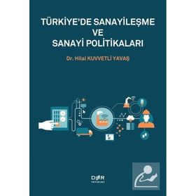 Türkiyede Sanayileşme ve Sanayi Politikaları Hilal Kuvvetli Yavaş Der Yayınları