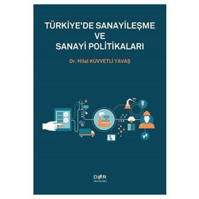 Türkiyede Sanayileşme ve Sanayi Politikaları Hilal Kuvvetli Yavaş Der Yayınları
