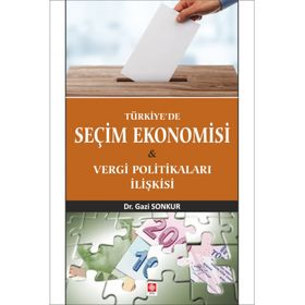 Türkiye'de Seçim Ekonomisi - Gazi Sonkur