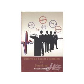 TÜRKİYE'DE SEÇİM SISTEMLERI VE DEMOKRASI - EREM SARIKOCA