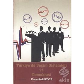 TÜRKİYE'DE SEÇİM SISTEMLERI VE DEMOKRASI - EREM SARIKOCA