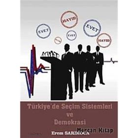 TÜRKİYE'DE SEÇİM SISTEMLERI VE DEMOKRASI - EREM SARIKOCA