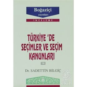 TÜRKİYE´DE SEÇİMLER VE SEÇİM KANUNLARI - SADETTIN BİLGİÇ