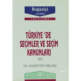 TÜRKİYE´DE SEÇİMLER VE SEÇİM KANUNLARI - SADETTIN BİLGİÇ