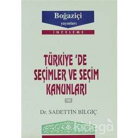 TÜRKİYE´DE SEÇİMLER VE SEÇİM KANUNLARI - SADETTIN BİLGİÇ