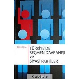 TÜRKIYE'DE SEÇMEN DAVRANIŞI VE SIYASI PARTILER - ÖMER ÇAHA