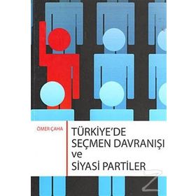 TÜRKIYE'DE SEÇMEN DAVRANIŞI VE SIYASI PARTILER - ÖMER ÇAHA