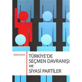 TÜRKIYE'DE SEÇMEN DAVRANIŞI VE SIYASI PARTILER - ÖMER ÇAHA