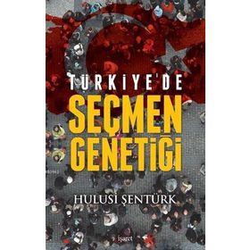 Türkiye’de Seçmen Genetiği - Hulusi Şentürk