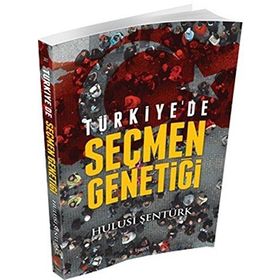 Türkiye’de Seçmen Genetiği - Hulusi Şentürk