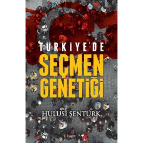 Türkiye’de Seçmen Genetiği - Hulusi Şentürk
