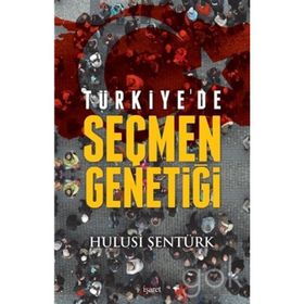 Türkiye’de Seçmen Genetiği - Hulusi Şentürk