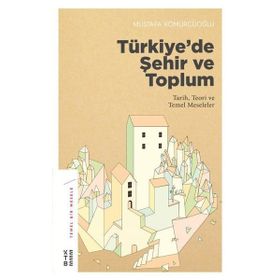 Türkiye'de Şehir Ve Toplum - Mustafa Kömürcüoğlu