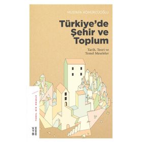 Türkiye'de Şehir Ve Toplum - Mustafa Kömürcüoğlu