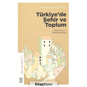 Türkiye'de Şehir Ve Toplum - Mustafa Kömürcüoğlu