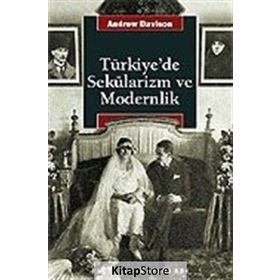 TÜRKİYE'DE SEKÜLARİZM VE MODERNLIK HERMENÖTİK BIR YENIDEN DEĞERLENDİRME - ANDREW DAVISON