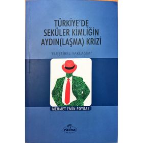 Türkiye’de Seküler Kimliğin AydınLaşma Krizi - Mehmet Emin Poyraz