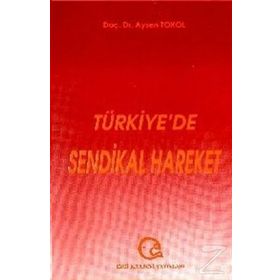 Türkiye'de Sendikal Hareket - Prof.Dr. Aysel Tokol - Ezgi Kitabevi