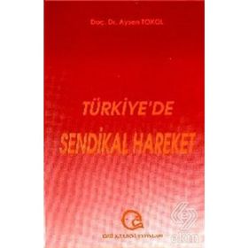 Türkiye'de Sendikal Hareket - Prof.Dr. Aysel Tokol - Ezgi Kitabevi