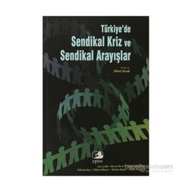 TÜRKİYE'DE SENDIKAL KRIZ VE SENDIKAL ARAYIŞLAR - FIKRET SAZAK