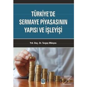 Türkiye’de Sermaye Piyasasının Yapısı ve İşleyişi - Turgay Münyas