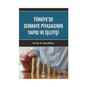 Türkiye’de Sermaye Piyasasının Yapısı ve İşleyişi - Turgay Münyas