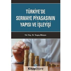 Türkiye’de Sermaye Piyasasının Yapısı ve İşleyişi - Turgay Münyas
