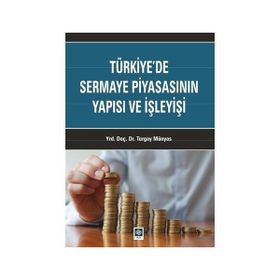 Türkiye’de Sermaye Piyasasının Yapısı ve İşleyişi - Turgay Münyas