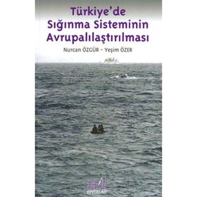 TÜRKİYEDE SIĞINMA SISTEMININ AVRUPALILAŞTIRILMASI - NURCAN ÖZGÜR;YEŞİM ÖZER