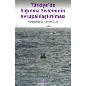 TÜRKİYEDE SIĞINMA SISTEMININ AVRUPALILAŞTIRILMASI - NURCAN ÖZGÜR;YEŞİM ÖZER