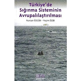 TÜRKİYEDE SIĞINMA SISTEMININ AVRUPALILAŞTIRILMASI - NURCAN ÖZGÜR;YEŞİM ÖZER
