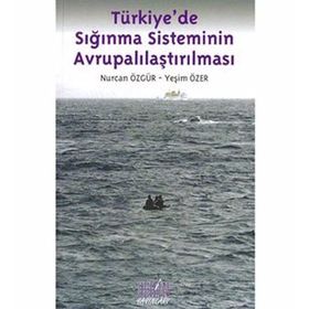 TÜRKİYEDE SIĞINMA SISTEMININ AVRUPALILAŞTIRILMASI - NURCAN ÖZGÜR;YEŞİM ÖZER