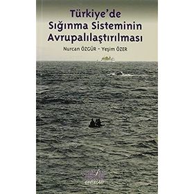 TÜRKİYEDE SIĞINMA SISTEMININ AVRUPALILAŞTIRILMASI - NURCAN ÖZGÜR;YEŞİM ÖZER